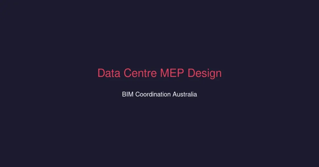 Data centre MEP design BIM coordination Australia