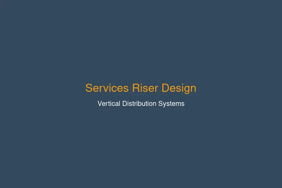 High-rise services riser vertical distribution MEP