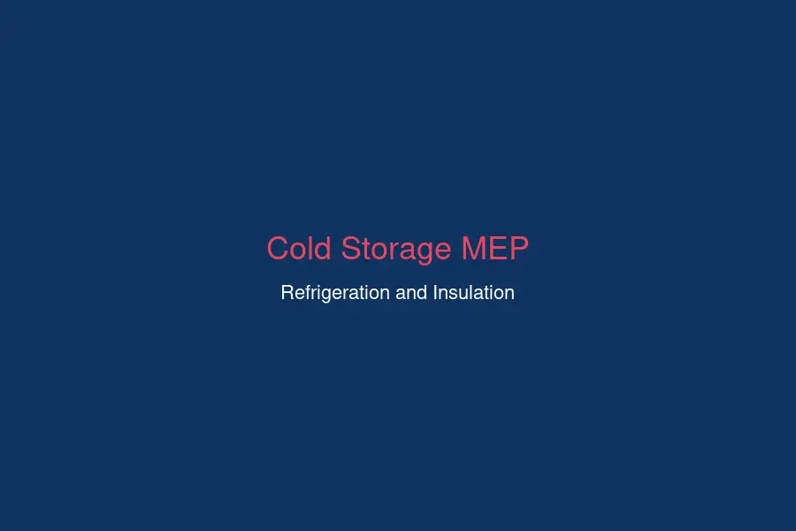 Cold storage MEP design refrigeration insulation systems