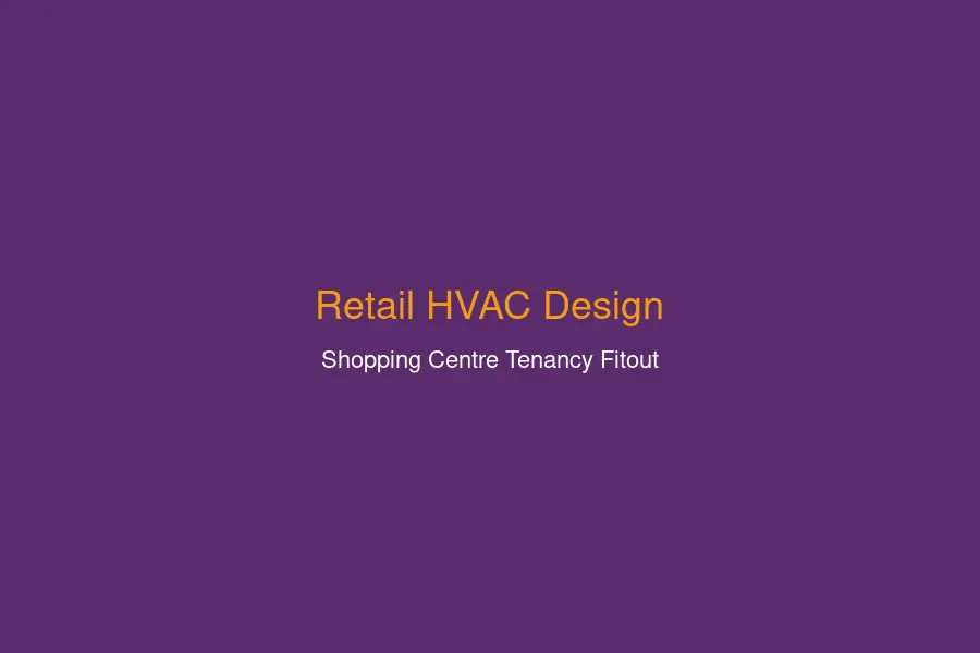 Retail HVAC design shopping centre tenancy fitout
